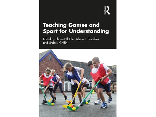 Teaching Games and Sport for Understanding