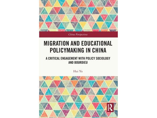 Migration and Educational Policymaking in China: A Critical Engagement with Policy Sociology and Bourdieu