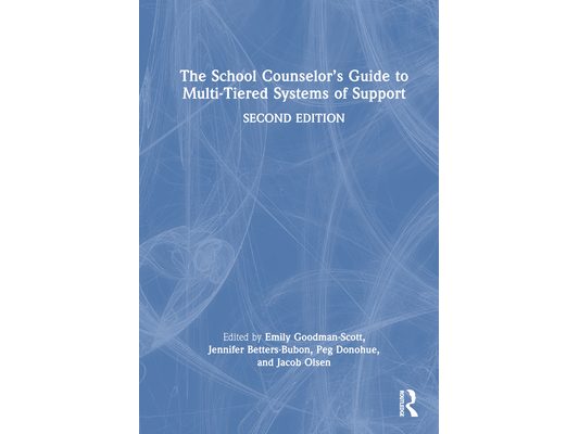 The School Counselor's Guide to Multi-Tiered Systems of Support