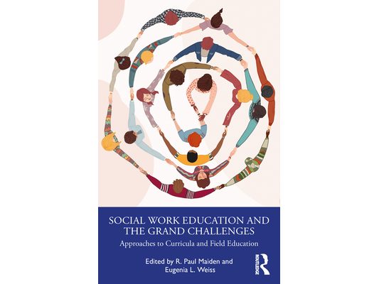 Social Work Education and the Grand Challenges: Approaches to Curricula and Field Education