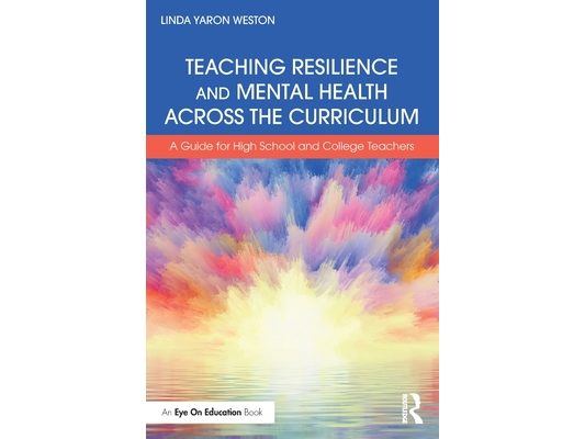 Teaching Resilience and Mental Health Across the Curriculum: A Guide for High School and College Teachers