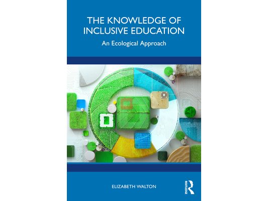 The Knowledge of Inclusive Education: An Ecological Approach