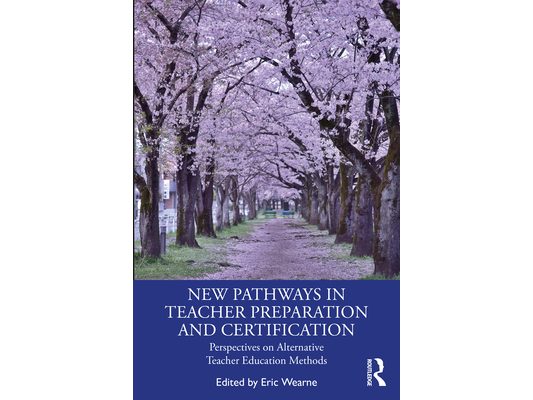 New Pathways in Teacher Preparation and Certification: Perspectives on Alternative Teacher Education Methods