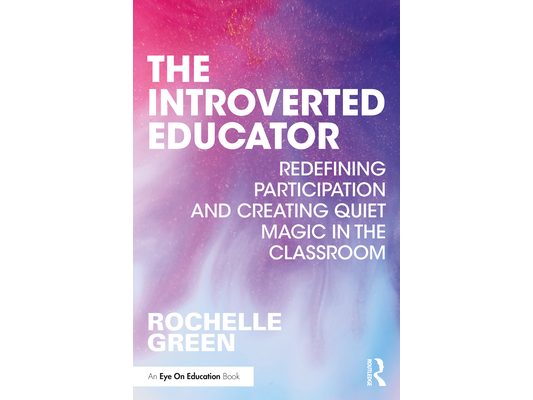 The Introverted Educator: Redefining Participation and Creating Quiet Magic in the Classroom