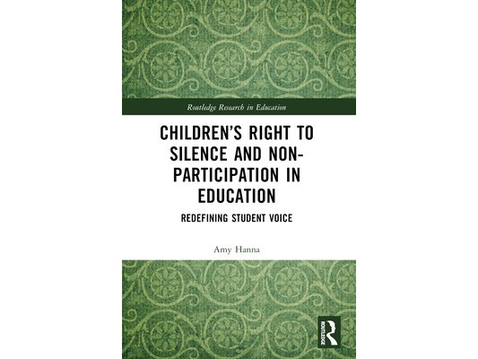Children's Right to Silence and Non-Participation in Education: Redefining Student Voice