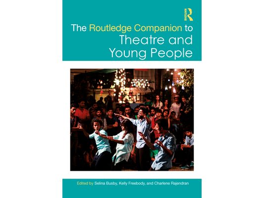 The Routledge Companion to Theatre and Young People