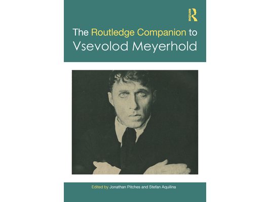 The Routledge Companion to Vsevolod Meyerhold