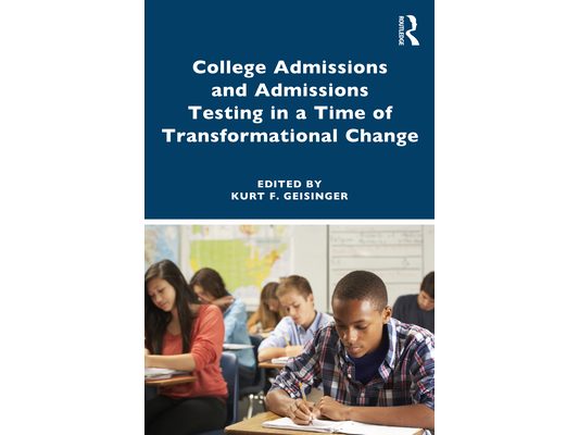 College Admissions and Admissions Testing in a Time of Transformational Change