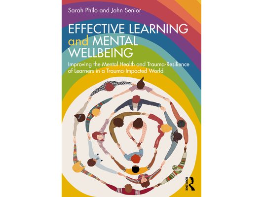 Effective Learning and Mental Wellbeing: Improving the Mental Health and Trauma-Resilience of Learners in a Trauma-Impacted World