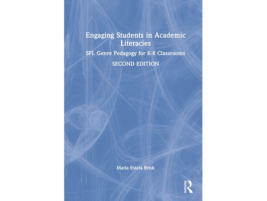 Engaging Students in Academic Literacies: Sfl Genre Pedagogy for K-8 Classrooms