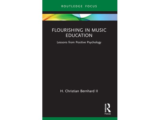 Flourishing in Music Education: Lessons from Positive Psychology