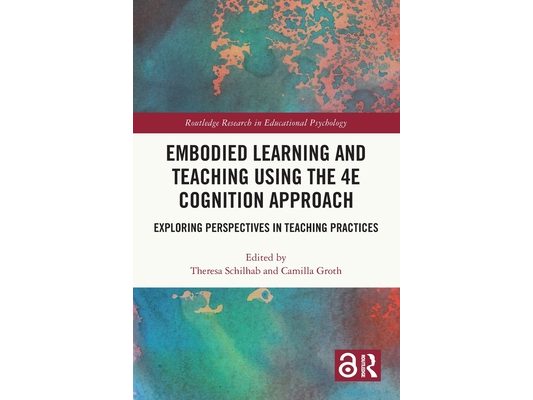 Embodied Learning and Teaching Using the 4E Cognition Approach: Exploring Perspectives in Teaching Practices