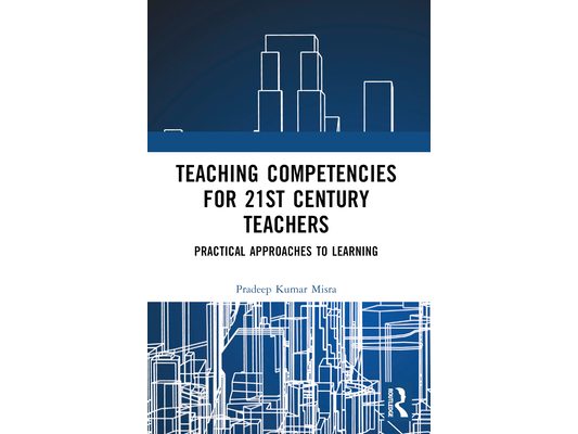 Teaching Competencies for 21st Century Teachers: Practical Approaches to Learning