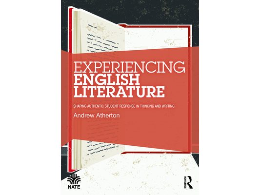 Experiencing English Literature: Shaping Authentic Student Response in Thinking and Writing