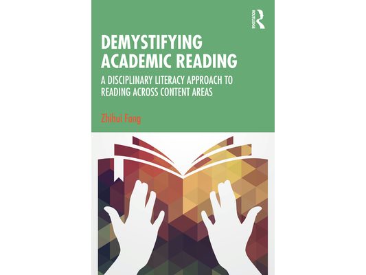 Demystifying Academic Reading: A Disciplinary Literacy Approach to Reading Across Content Areas