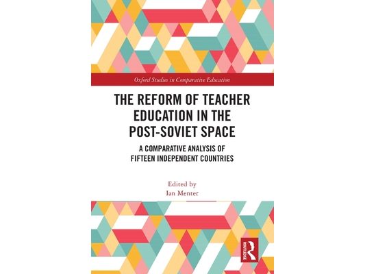 The Reform of Teacher Education in the Post-Soviet Space: A Comparative Analysis of Fifteen Independent Countries