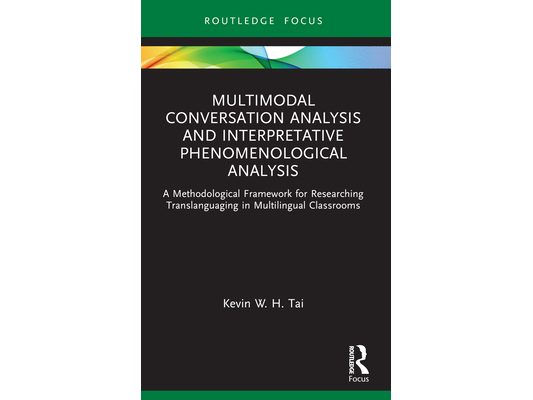 Multimodal Conversation Analysis and Interpretative Phenomenological Analysis: A Methodological Framework for Researching Translanguaging in Multiling