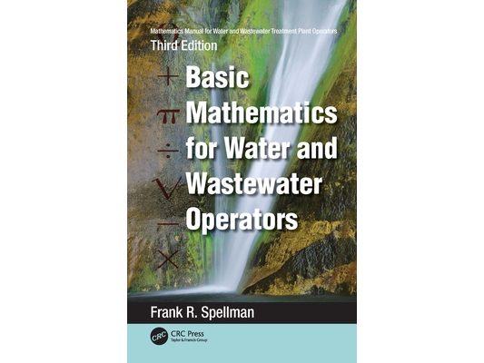 Mathematics Manual for Water and Wastewater Treatment Plant Operators: Basic Mathematics for Water and Wastewater Operators