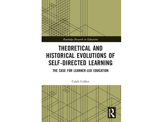 Theoretical and Historical Evolutions of Self-Directed Learning: The Case for Learner-Led Education