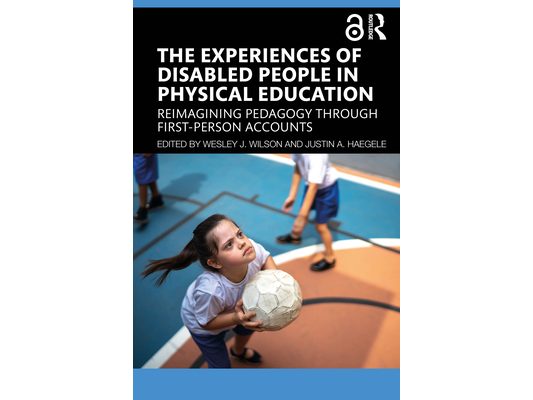 The Experiences of Disabled People in Physical Education: Reimagining Pedagogy through First-Person Accounts