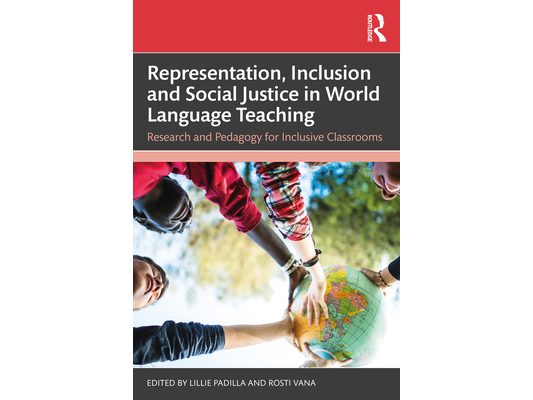 Representation, Inclusion and Social Justice in World Language Teaching: Research and Pedagogy for Inclusive Classrooms