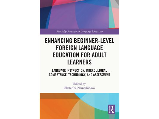 Enhancing Beginner-Level Foreign Language Education for Adult Learners: Language Instruction, Intercultural Competence, Technology, and Assessment