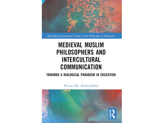 Medieval Muslim Philosophers and Intercultural Communication: Towards a Dialogical Paradigm in Education
