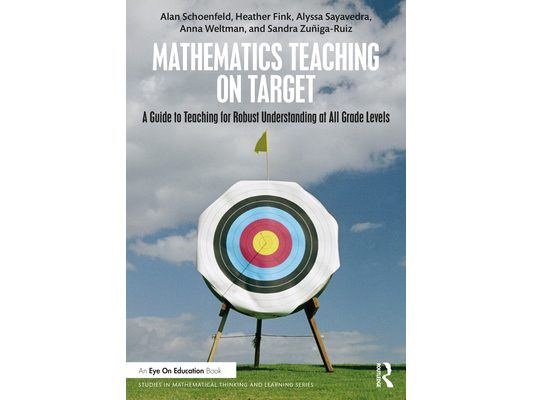 Mathematics Teaching On Target: A Guide to Teaching for Robust Understanding at All Grade Levels