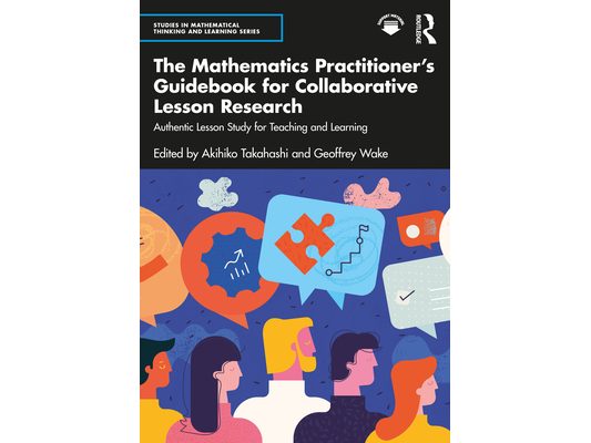 The Mathematics Practitioner's Guidebook for Collaborative Lesson Research: Authentic Lesson Study for Teaching and Learning
