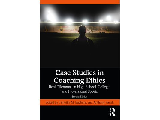 Case Studies in Coaching Ethics: Real Dilemmas in High School, College, and Professional Sports