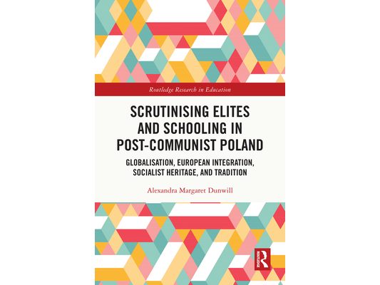 Scrutinising Elites and Schooling in Post-Communist Poland: Globalisation, European Integration, Socialist Heritage, and Tradition