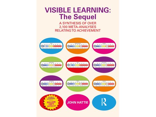 Visible Learning: The Sequel: A Synthesis of Over 2,100 Meta-Analyses Relating to Achievement