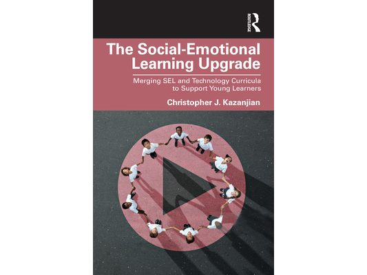 The Social-Emotional Learning Upgrade: Merging SEL and Technology Curricula to Support Young Learners