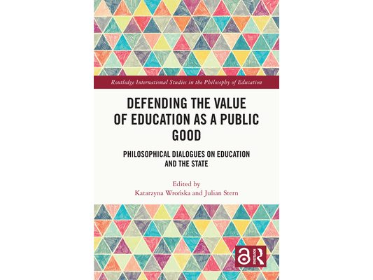 Defending the Value of Education as a Public Good: Philosophical Dialogues on Education and the State
