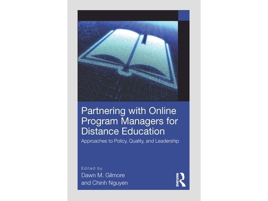 Partnering with Online Program Managers for Distance Education: Approaches to Policy, Quality, and Leadership