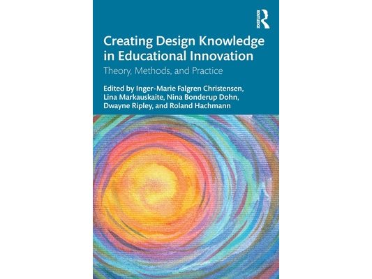 Creating Design Knowledge in Educational Innovation: Theory, Methods, and Practice