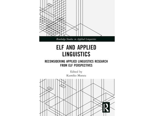 ELF and Applied Linguistics: Reconsidering Applied Linguistics Research from ELF Perspectives