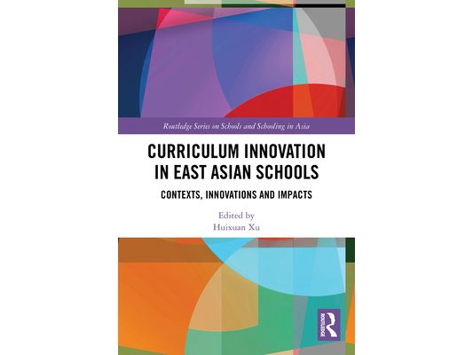 Curriculum Innovation in East Asian Schools: Contexts, Innovations and Impacts