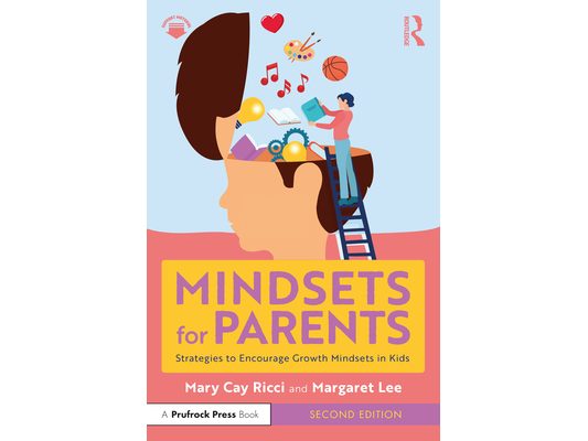 Mindsets for Parents: Strategies to Encourage Growth Mindsets in Kids