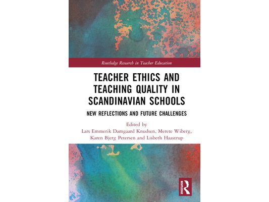 Teacher Ethics and Teaching Quality in Scandinavian Schools: New Reflections, Future Challenges, and Global Impacts