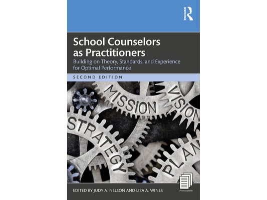 School Counselors as Practitioners: Building on Theory, Standards, and Experience for Optimal Performance