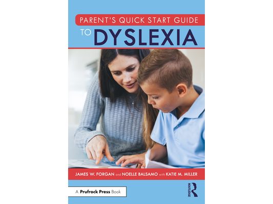 Parent's Quick Start Guide to Dyslexia