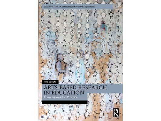 Arts-Based Research in Education: Foundations for Practice