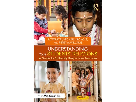 Understanding Your Students' Religions: A Guide to Culturally Responsive Practices