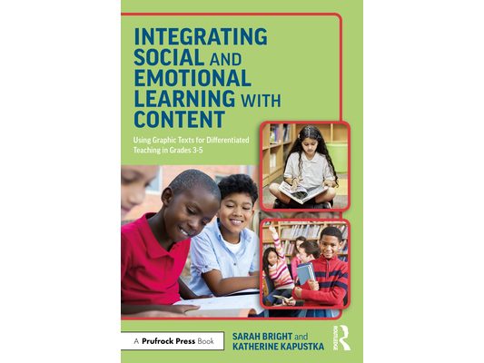 Integrating Social and Emotional Learning with Content: Using Graphic Texts for Differentiated Teaching in Grade 3-5 Classrooms