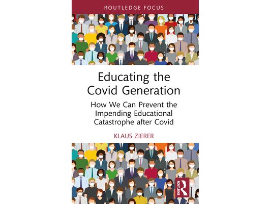 Educating the Covid Generation: How We Can Prevent the Impending Educational Catastrophe after Covid