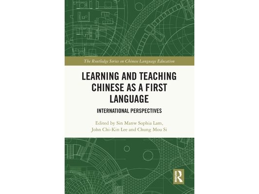 Learning and Teaching Chinese as a First Language: International Perspectives