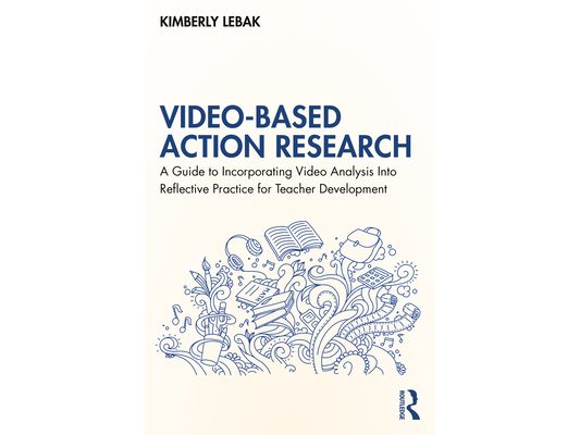 Video-Based Action Research: A Guide to Incorporating Video Analysis Into Reflective Practice for Teacher Development