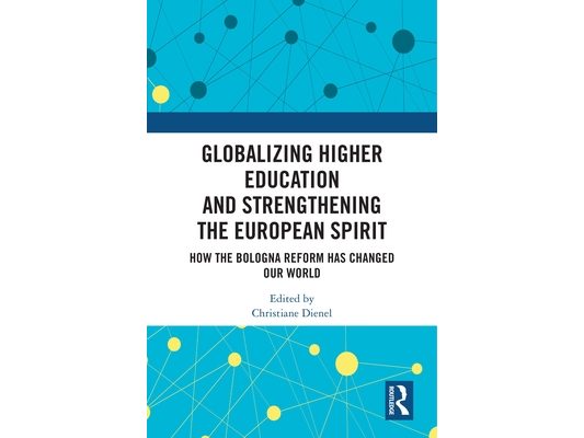 Globalizing Higher Education and Strengthening the European Spirit: How the Bologna Reform Has Changed Our World