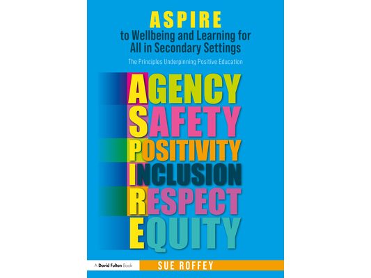 ASPIRE to Wellbeing and Learning for All in Secondary Settings: The Principles Underpinning Positive Education